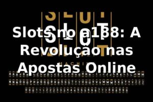 Slots no a188: A Revolução nas Apostas Online 🎰